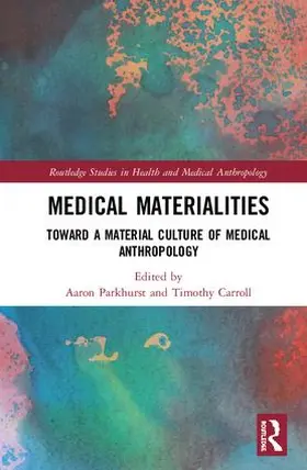 Parkhurst / Carroll |  Medical Materialities | Buch |  Sack Fachmedien