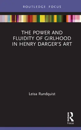Rundquist |  The Power and Fluidity of Girlhood in Henry Darger's Art | Buch |  Sack Fachmedien