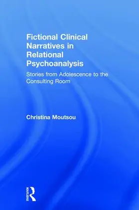 Moutsou |  Fictional Clinical Narratives in Relational Psychoanalysis | Buch |  Sack Fachmedien