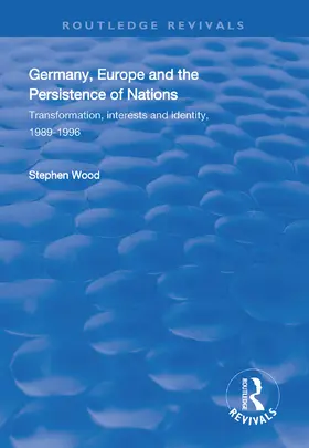 Wood |  Germany, Europe and the Persistence of Nations | Buch |  Sack Fachmedien