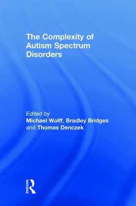 Wolff / Bridges / Denczek |  The Complexity of Autism Spectrum Disorders | Buch |  Sack Fachmedien