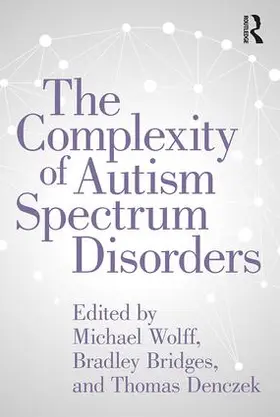Wolff / Bridges / Denczek |  The Complexity of Autism Spectrum Disorders | Buch |  Sack Fachmedien
