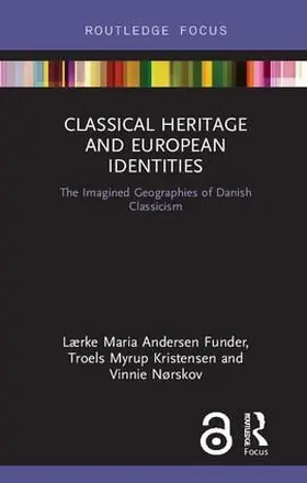 Andersen Funder / Nørskov / Myrup Kristensen |  Classical Heritage and European Identities | Buch |  Sack Fachmedien