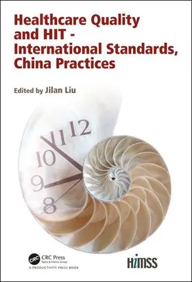 Liu |  Healthcare Quality and HIT - International Standards, China Practices | Buch |  Sack Fachmedien