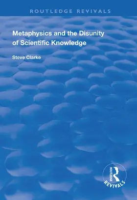 Clarke | Metaphysics and the Disunity of Scientific Knowledge | Buch | 978-1-138-32603-3 | www2.sack.de