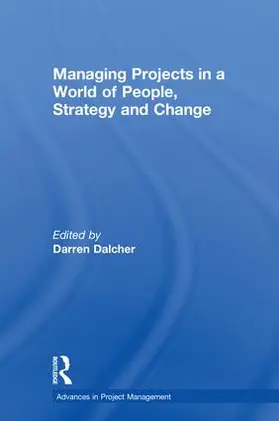 Dalcher |  Managing Projects in a World of People, Strategy and Change | Buch |  Sack Fachmedien