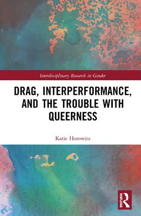 Horowitz |  Drag, Interperformance, and the Trouble with Queerness | Buch |  Sack Fachmedien