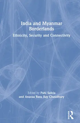 Saikia / Basu Ray Chaudhury |  India and Myanmar Borderlands | Buch |  Sack Fachmedien