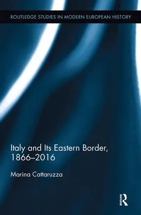 Cattaruzza |  Italy and Its Eastern Border, 1866-2016 | Buch |  Sack Fachmedien