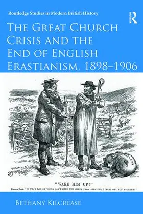 Kilcrease |  The Great Church Crisis and the End of English Erastianism, 1898-1906 | Buch |  Sack Fachmedien