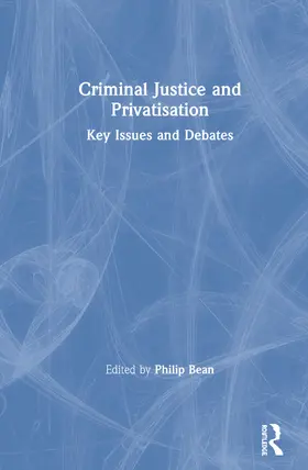 Bean |  Criminal Justice and Privatisation | Buch |  Sack Fachmedien