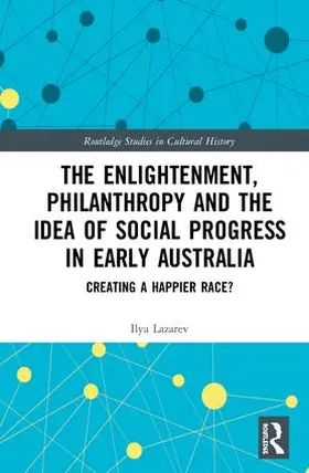 Lazarev |  The Enlightenment, Philanthropy and the Idea of Social Progress in Early Australia | Buch |  Sack Fachmedien