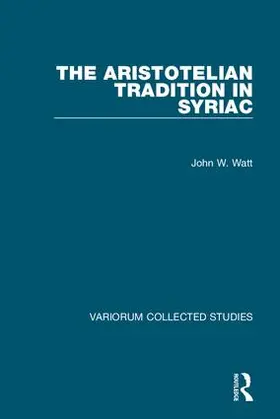 Watt |  The Aristotelian Tradition in Syriac | Buch |  Sack Fachmedien