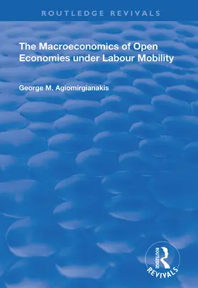 Agiomirgianakis |  The Macroeconomics of Open Economies Under Labour Mobility | Buch |  Sack Fachmedien