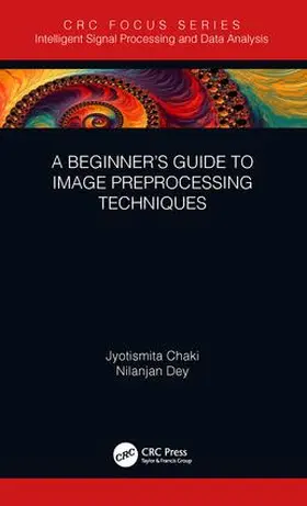 Chaki / Dey |  A Beginner's Guide to Image Preprocessing Techniques | Buch |  Sack Fachmedien