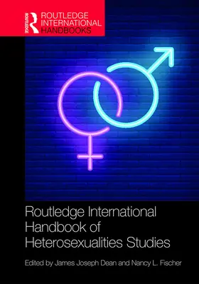 Dean / Fischer |  Routledge International Handbook of Heterosexualities Studies | Buch |  Sack Fachmedien