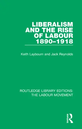 Laybourn / Reynolds |  Liberalism and the Rise of Labour 1890-1918 | Buch |  Sack Fachmedien