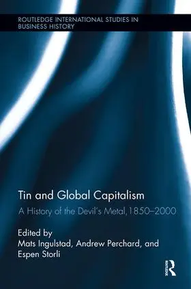 Ingulstad / Perchard / Storli |  Tin and Global Capitalism, 1850-2000 | Buch |  Sack Fachmedien