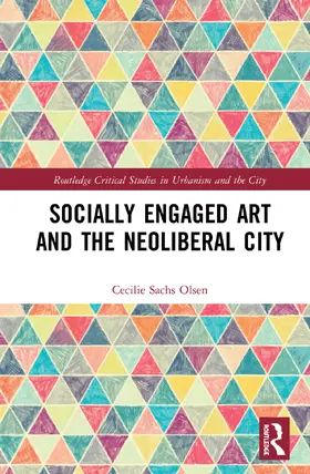 Sachs Olsen |  Socially Engaged Art and the Neoliberal City | Buch |  Sack Fachmedien