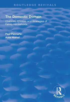 Pennartz / Niehof |  The Domestic Domain: Chances, Choices and Strategies of Family Households | Buch |  Sack Fachmedien