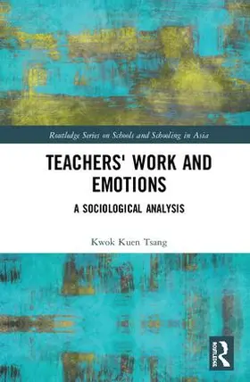 Tsang |  Teachers' Work and Emotions | Buch |  Sack Fachmedien