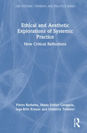 Barbetta / Cavagnis / Krause |  Ethical and Aesthetic Explorations of Systemic Practice | Buch |  Sack Fachmedien