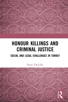 Tas-Çifçi |  Honour Killings and Criminal Justice: Social and Legal Challenges in Turkey | Buch |  Sack Fachmedien