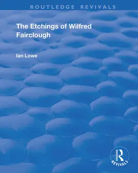 Lowe | The Etchings of Wilfred Fairclough | Buch | 978-1-138-34945-2 | www2.sack.de