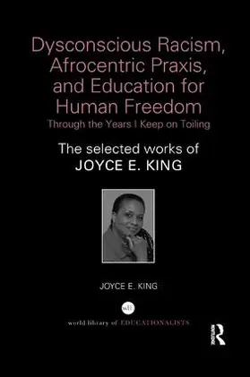 King |  Dysconscious Racism, Afrocentric Praxis, and Education for Human Freedom | Buch |  Sack Fachmedien