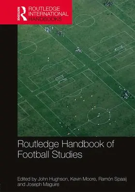 Hughson / Moore / Spaaij |  Routledge Handbook of Football Studies | Buch |  Sack Fachmedien