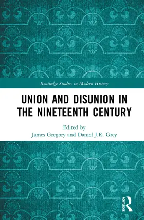 Gregory / Grey |  Union and Disunion in the Nineteenth Century | Buch |  Sack Fachmedien