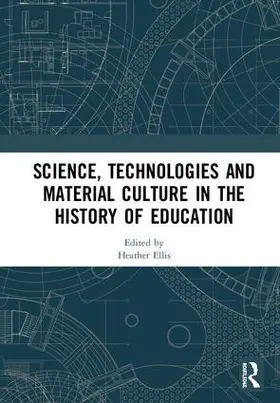 Ellis |  Science, Technologies and Material Culture in the History of Education | Buch |  Sack Fachmedien
