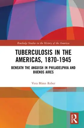 Reber |  Tuberculosis in the Americas, 1870-1945 | Buch |  Sack Fachmedien