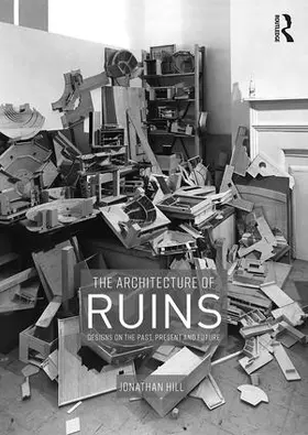 Hill | The Architecture of Ruins | Buch | 978-1-138-36778-4 | www2.sack.de