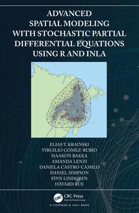 Krainski / Gómez-Rubio / Bakka |  Advanced Spatial Modeling with Stochastic Partial Differential Equations Using R and INLA | Buch |  Sack Fachmedien