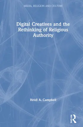 Campbell |  Digital Creatives and the Rethinking of Religious Authority | Buch |  Sack Fachmedien