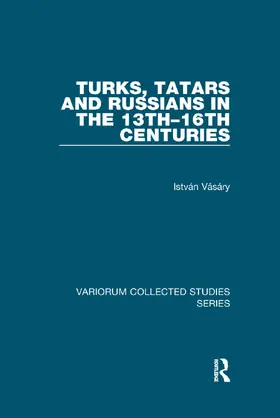Vasary / Vásáry |  Turks, Tatars and Russians in the 13th-16th Centuries | Buch |  Sack Fachmedien