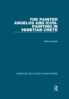 Vassilaki |  The Painter Angelos and Icon-Painting in Venetian Crete | Buch |  Sack Fachmedien