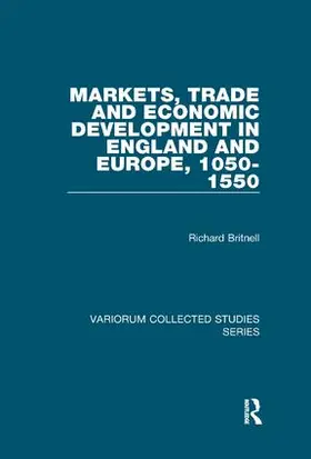 Britnell |  Markets, Trade and Economic Development in England and Europe, 1050-1550 | Buch |  Sack Fachmedien