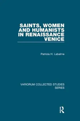 Labalme |  Saints, Women and Humanists in Renaissance Venice | Buch |  Sack Fachmedien