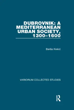 Krekic |  Dubrovnik: A Mediterranean Urban Society, 1300-1600 | Buch |  Sack Fachmedien