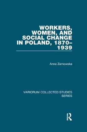 Zarnowska |  Workers, Women, and Social Change in Poland, 1870-1939 | Buch |  Sack Fachmedien