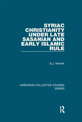 Reinink |  Syriac Christianity Under Late Sasanian and Early Islamic Rule | Buch |  Sack Fachmedien