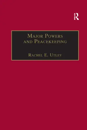 Utley | Major Powers and Peacekeeping | Buch | 978-1-138-37889-6 | sack.de