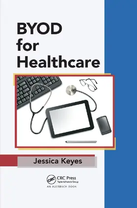 Keyes |  Byod for Healthcare | Buch |  Sack Fachmedien