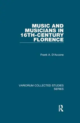 D’Accone |  Music and Musicians in 16th-Century Florence | Buch |  Sack Fachmedien