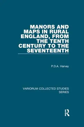 Harvey |  Manors and Maps in Rural England, from the Tenth Century to the Seventeenth | Buch |  Sack Fachmedien