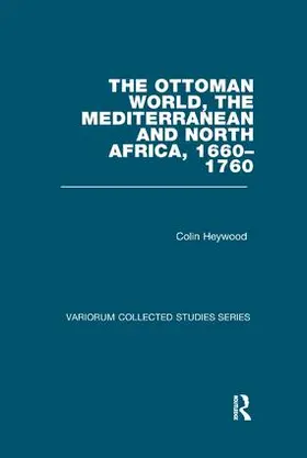 Heywood |  The Ottoman World, the Mediterranean and North Africa, 1660–1760 | Buch |  Sack Fachmedien