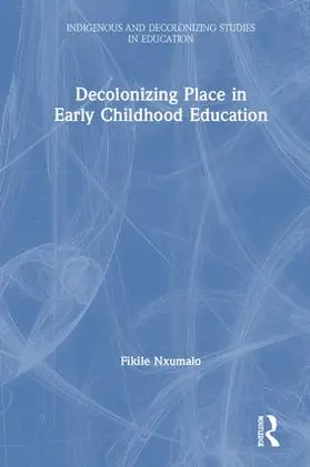 Nxumalo |  Decolonizing Place in Early Childhood Education | Buch |  Sack Fachmedien