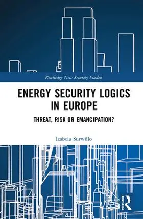 Surwillo |  Energy Security Logics in Europe | Buch |  Sack Fachmedien